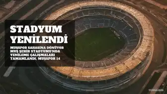 Muş Şehir Stadyumu Yenilemesi Tamamlanıyor: Muşspor 14 Kasım'da Sahasına Dönüyor