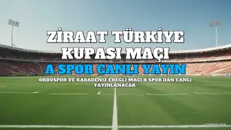 Orduspor - Karadeniz Ereğli Ziraat Türkiye Kupası Maçı A Spor'dan Canlı Yayınlanacak