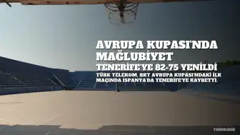 Türk Telekom, BKT Avrupa Kupası'nda La Laguna Tenerife'ye Mağlup Oldu
