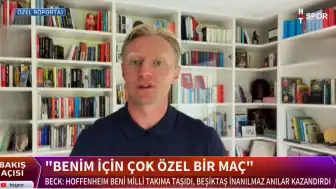 Andreas Beck'ten özel açıklamalar: "Benim için çok özel bir maç!"