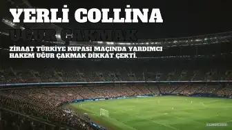 Yardımcı Hakem Uğur Çakmak, 'Yerli Collina' Benzetmesiyle Gündem Oldu