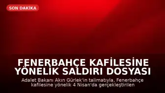 Fenerbahçe kafilesine yönelik saldırı dosyası yeniden inceleniyor