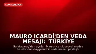 Mauro Icardi'den Veda Mesajı: 'Türkiye Benim İçin Silinmez Bir Hatıra'