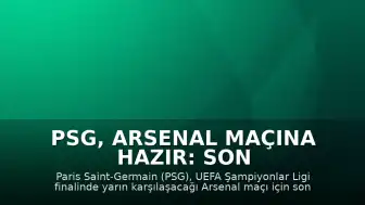 PSG, Arsenal Maçına Hazır: Son Antrenman Tamamlandı