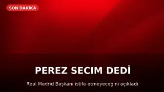 Real Madrid Başkanı Florentino Perez, Seçim Kararı Aldı
