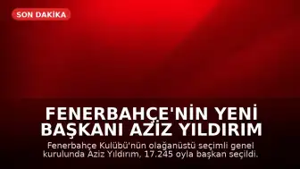Fenerbahçe'nin Yeni Başkanı Aziz Yıldırım Oldu