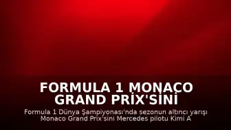 Formula 1 Monaco Grand Prix'sini Kimi Antonelli Kazandı