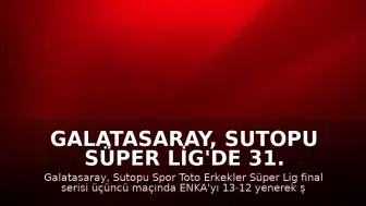 Galatasaray, Sutopu Süper Lig'de 31. Şampiyonluğunu Kazandı