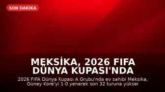 Meksika, 2026 FIFA Dünya Kupası'nda Son 32 Turuna Yükselen İlk Takım Oldu