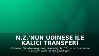 N.Z.'nun Udinese ile Kalıcı Transferi Resmi Olarak Duyuruldu