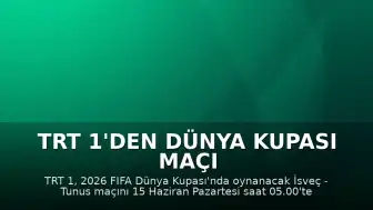 TRT 1'den Dünya Kupası Maçı Canlı Yayınlanacak: İsveç - Tunus Karşılaşması