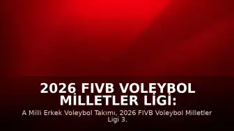 2026 FIVB Voleybol Milletler Ligi: A Milli Erkek Voleybol Takımı Sırbistan'ı 3-0 Mağlup Etti