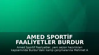 Amed Sportif Faaliyetler Burdur Kampında Hazırlıklarını Sürdürüyor