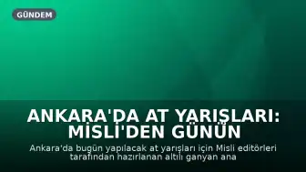 Ankara'da At Yarışları: Misli'den Günün Altılı Analizi