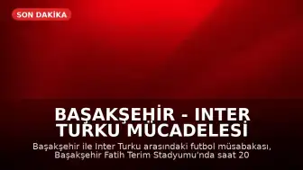 Başakşehir - Inter Turku Mücadelesi Başakşehir Fatih Terim Stadyumu'nda