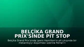 Belçika Grand Prix'sinde Pit Stop Kazası: Ferrari'ye Para Cezası