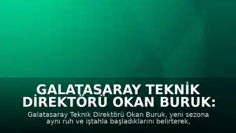 Galatasaray Teknik Direktörü Okan Buruk: "Biz aynı iştahla aynı Galatasaray ruhuyla sezona başladık"
