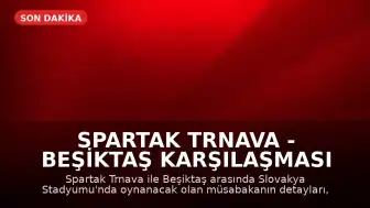 Spartak Trnava - Beşiktaş Karşılaşması Hakkında Bilgiler