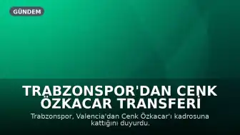 Trabzonspor'dan Cenk Özkacar Transferi Açıklandı