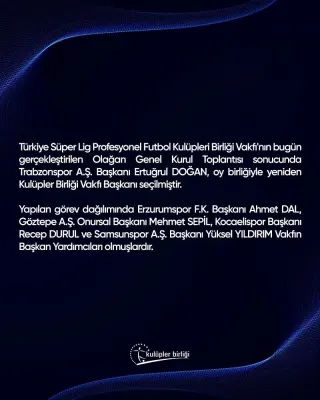 Kulüpler Birliği Vakfı Olağan Genel Kurulu Tamamlandı: Ertuğrul Doğan Yeniden Başkan Seçildi