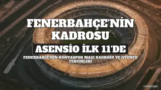 Fenerbahçe'de Talisca Kadroda Yok, Asensio İlk 11'de