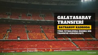 Galatasaray, Batrakov Transferini Tamamladı