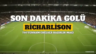 Tottenham, Chelsea Karşısında Richarlison'un Son Dakika Golüyle Galip Geldi