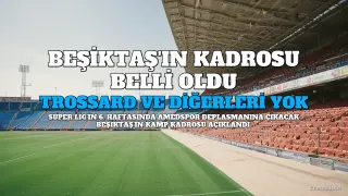 Beşiktaş'ın Amedspor Maçı Kamp Kadrosu Açıklandı