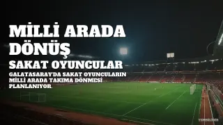 Galatasaray'da Sakat Oyuncular İçin Milli Arada Dönüş Planı