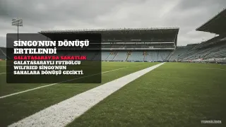 Galatasaray'da Wilfried Singo'nun Sahalara Dönüşü Ertelendi