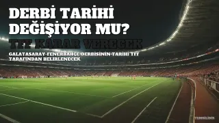 Galatasaray-Fenerbahçe Derbisinin Tarihi Değişebilir: TFF Yarın Karar Verecek