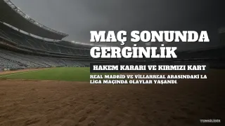 Real Madrid, Villarreal'i Tek Golle Mağlup Etti: Maç Sonunda Gerginlik Yaşandı