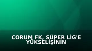 Çorum FK, Süper Lig'e Yükselişinin Ardından Taraftarıyla Buluştu