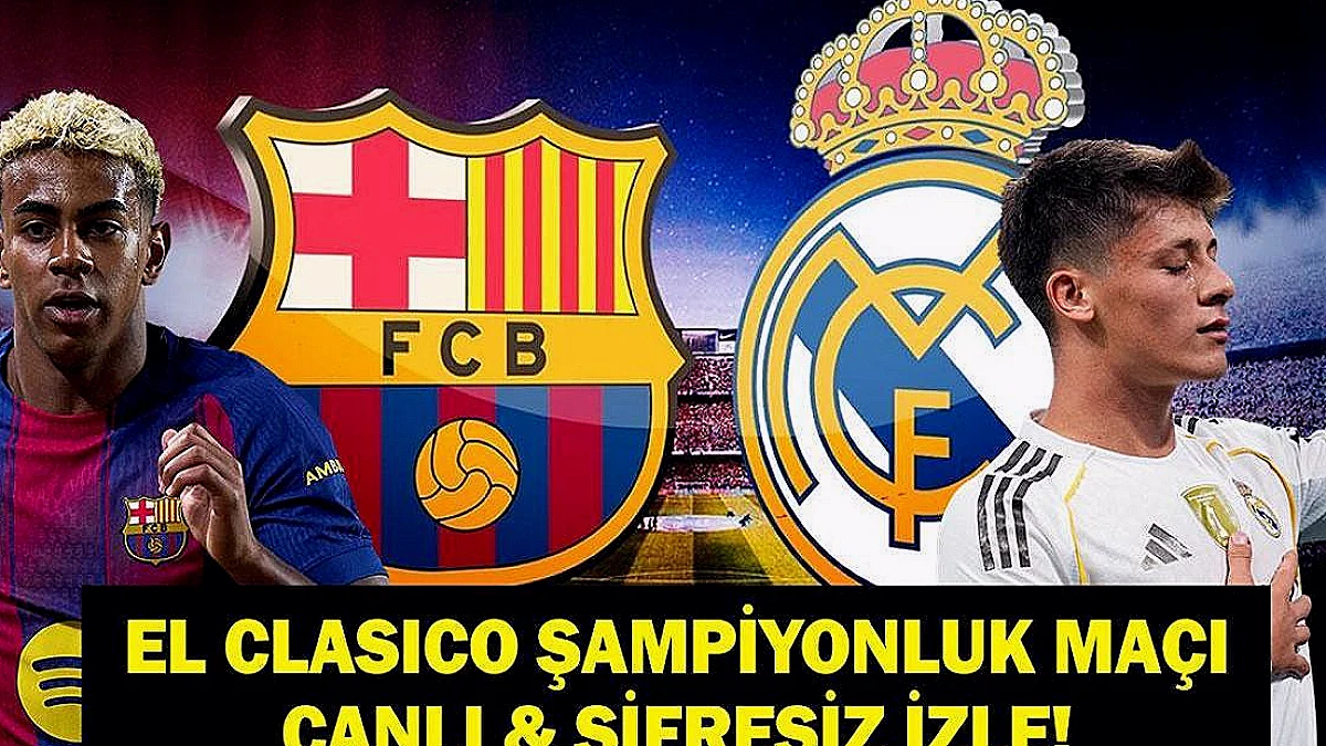 El Clasico'da Barcelona ve Real Madrid Karşı Karşıya: Şampiyonluk Hesapları Yapılıyor