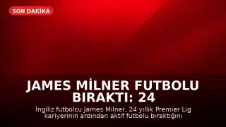 James Milner Futbolu Bıraktı: 24 Yıllık Premier Lig Kariyeri Sona Erdi