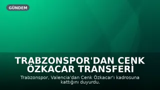 Trabzonspor'dan Cenk Özkacar Transferi Açıklandı